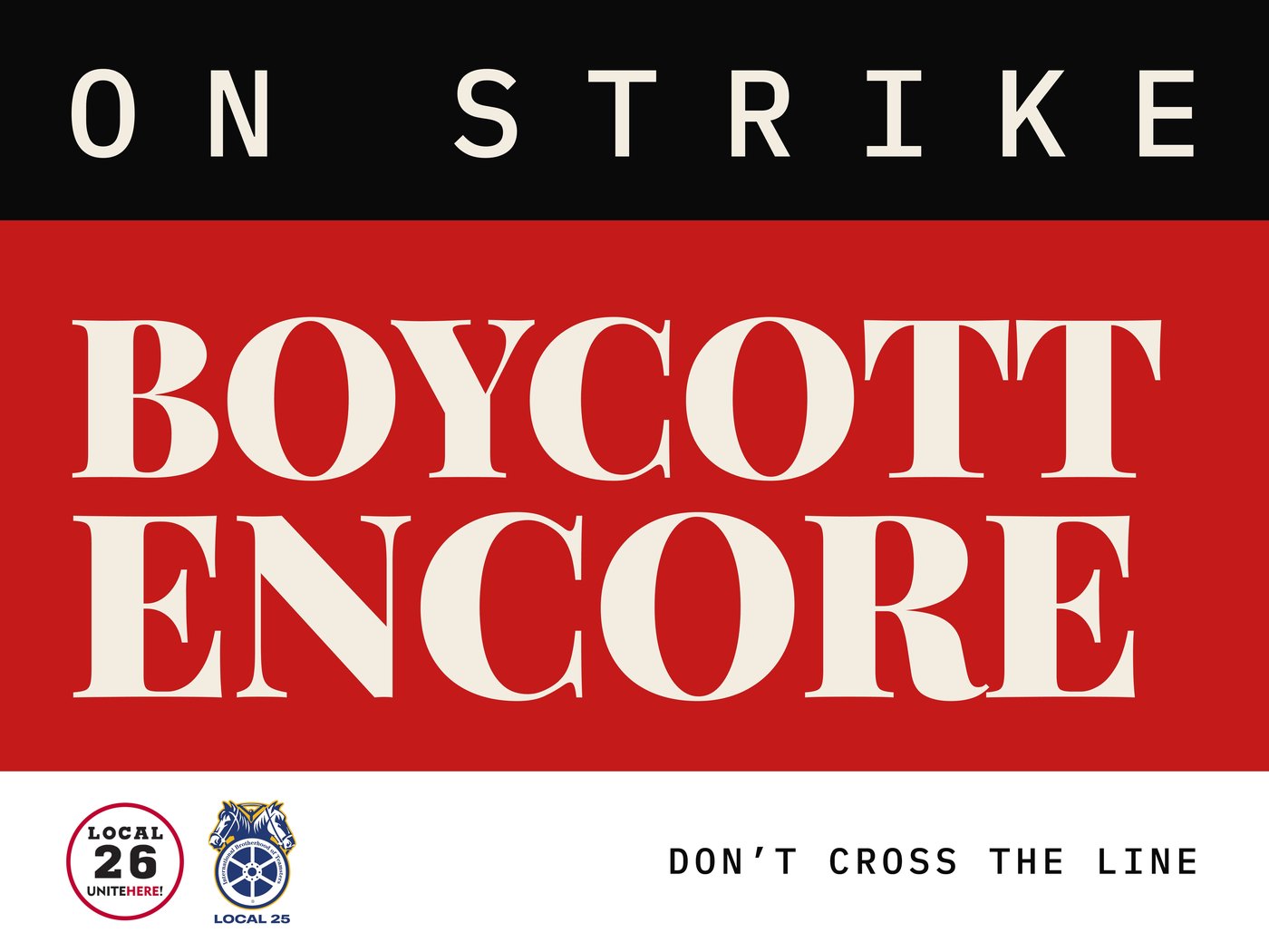 Boycott Encore yard sign: On strike. Boycott Encore. Don&rsquo;t cross the line. UNITE HERE Local 26 and Teamsters Local 25.